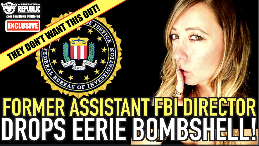 EXCLUSIVE! Former Assistant FBI Director Drops EERIE Bombshell! They Don’t Want This Out!